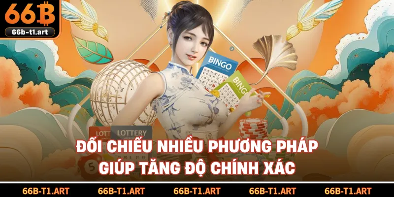 Đối Chiếu Nhiều Phương Pháp Giúp Tăng Độ Chính Xác