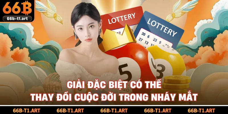 Giải Đặc Biệt Có Thể Thay Đổi Cuộc Đời Trong Nháy Mắt