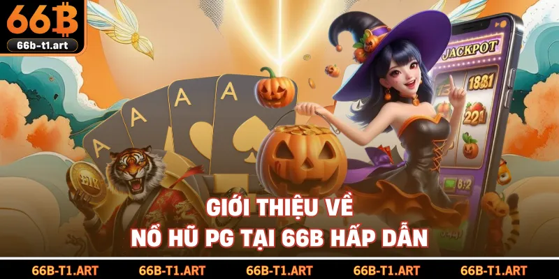 Giới Thiệu Về Nổ Hũ PG Tại 66B Hấp Dẫn