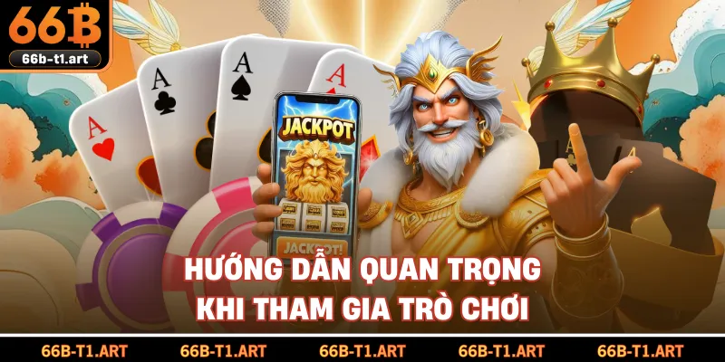 Hướng Dẫn Quan Trọng Khi Tham Gia Trò Chơi